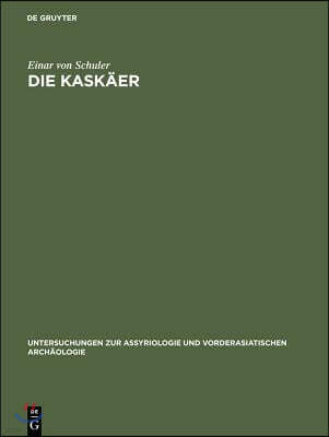 Die Kaskäer: Ein Beitrag Zur Ethnographie Des Alten Kleinasien