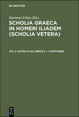 Scholia AD Libros E - I Continens