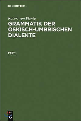 Grammatik Der Oskisch-Umbrischen Dialekte: Bd 1: Einleitung Und Lautlehre. Bd 2: Formenlehre, Syntax, Sammlung Der Inschriften Und Glossen, Anhang, Gl