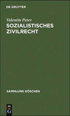 Sozialistisches Zivilrecht: Eine Rechtsvergleichende Einführung Unter Berücksichtigung Der Rechte Der Volksrepublik Bulgarien, Der Cssr, Der Ddr,