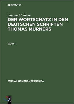Der Wortschatz in Den Deutschen Schriften Thomas Murners: Bd. 1: Untersuchungen; Bd. 2: Wörterbuch