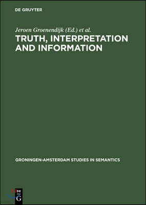 Truth, Interpretation and Information: Selected Papers from the Third Amsterdam Colloquium