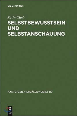 Selbstbewußtsein Und Selbstanschauung: Eine Reflexion Über Einheit Und Entzweiung Des Subjekts in Kants Opus Postumum