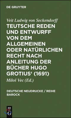 Teutsche Reden Und Entwurff Von Dem Allgemeinen Oder Natürlichen Recht Nach Anleitung Der Bücher Hugo Grotius' (1691)