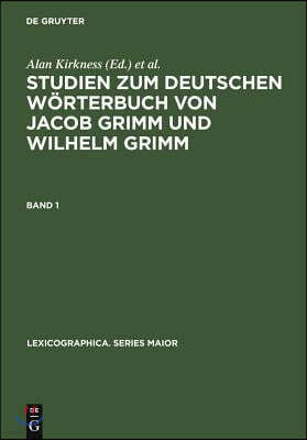 Studien Zum Deutschen Wörterbuch Von Jacob Grimm Und Wilhelm Grimm