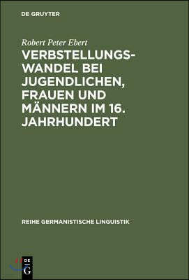 Verbstellungswandel Bei Jugendlichen, Frauen Und Männern Im 16. Jahrhundert