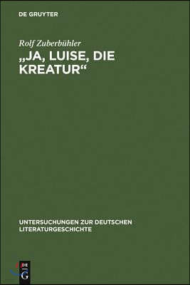 "Ja, Luise, die Kreatur"