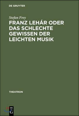 De Gruyter Franz Lehar Oder Das Schlechte Gewissen Der Leichten Musik