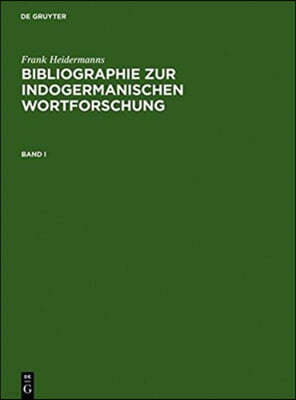 Bibliographie Zur Indogermanischen Wortforschung 3 Bde.: Wortbildung, Etymologie, Onomasiologie Und Lehnwortschichten Der Alten Und Modernen Indogerma