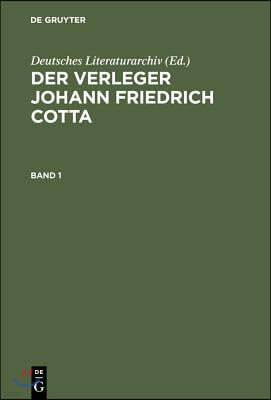Der Verleger Johann Friedrich Cotta: Chronologische Verlagsbibliographie 1787-1832