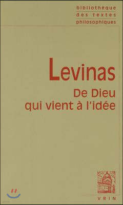 Emmanuel Levinas: de Dieu Qui Vient A L'Idee