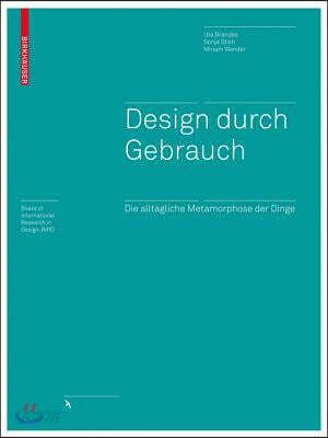 Design Durch Gebrauch: Die Allt?gliche Metamorphose Der Dinge