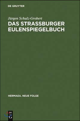 Das Straßburger Eulenspiegelbuch: Studien Zu Entstehungsgeschichtlichen Voraussetzungen Der Ältesten Drucküberlieferung