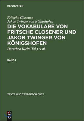 Die Vokabulare Von Fritsche Closener Und Jakob Twinger Von Königshofen: Überlieferungsgeschichtliche Ausgabe