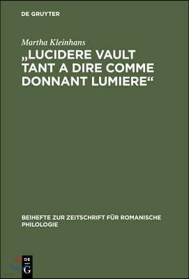 "Lucidere Vault Tant a Dire Comme Donnant Lumiere": Untersuchung Und Edition Der Prosaversionen 2, 4 Und 5 Des 'Elucidarium'