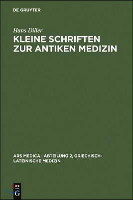 Kleine Schriften Zur Antiken Medizin