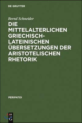 Die mittelalterlichen griechisch-lateinischen Übersetzungen der aristotelischen Rhetorik