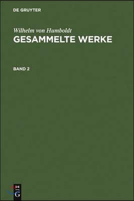 Humboldt, Wilhelm von: Gesammelte Werke. Band 2