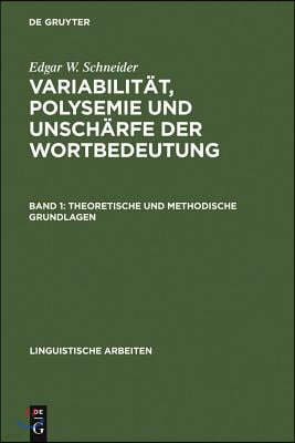 Variabilität, Polysemie Und Unschärfe Der Wortbedeutung: Band 1: Theoretische Und Methodische Grundlagen. Band 2: Studien Zur Lexikalischen Semantik D