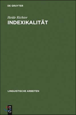 Indexikalität: Ihre Behandlung in Philosophie Und Sprachwissenschaft