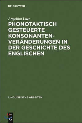 Phonotaktisch Gesteuerte Konsonantenveränderungen in Der Geschichte Des Englischen