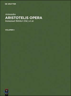 Aristoteles: Aristotelis Opera. Volumen I