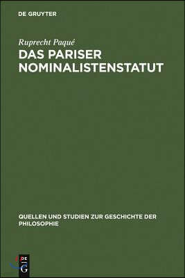 De Gruyter Das Pariser Nominalistenstatut: Zur Entstehung Des Realitatsbegriffs Der Neuzeitlichen Naturwissenschaft. (Occam, Buridan Und Petrus Hispanus, Nikolau