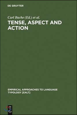 Tense, Aspect and Action: Empirical and Theoretical Contributions to Language Typology