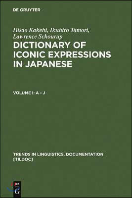 Dictionary of Iconic Expressions in Japanese: Vol I: A - J. Vol II: K - Z