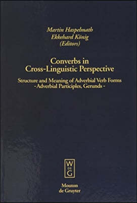 Converbs in Cross-Linguistic Perspective: Structure and Meaning of Adverbial Verb Forms - Adverbial Participles, Gerunds