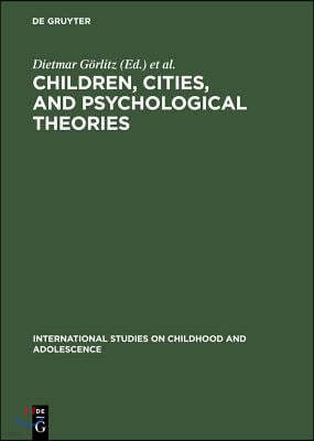 Children, Cities, and Psychological Theories: Developing Relationships