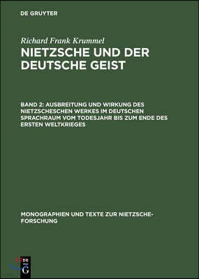 Ausbreitung Und Wirkung Des Nietzscheschen Werkes Im Deutschen Sprachraum Vom Todesjahr Bis Zum Ende Des Ersten Weltkrieges: Ein Schrifttumsverzeichni