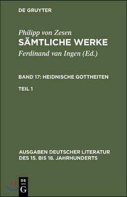 Sämtliche Werke. Bd 17: Heidnische Gottheiten. Bd 17/Tl 1