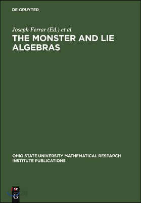 The Monster and Lie Algebras: Proceedings of a Special Research Quarter at the Ohio State University, May 1996