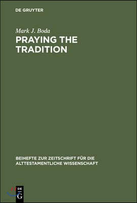 Praying the Tradition: The Origin and the Use of Tradition in Nehemiah 9