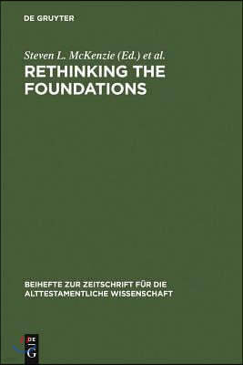 Rethinking the Foundations: Historiography in the Ancient World and in the Bible. Essays in Honour of John Van Seters