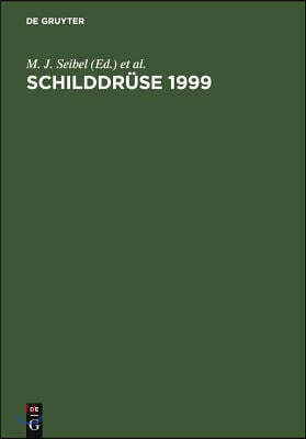 Schilddrüse 1999: Die Schilddrüse Und Ihre Beziehung Zum Organismus. Wissenschaftliche Fortbildungsveranstaltung Der Sektion Schilddrüse