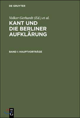 Kant Und Die Berliner Aufklärung: Akten Des IX. Internationalen Kant-Kongresses. Bd. I: Hauptvorträge. Bd. II: Sektionen I-V. Bd. III: Sektionen VI-X: