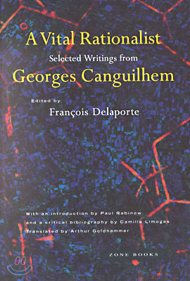 A Vital Rationalist: Selected Writings from Georges Canguilhem
