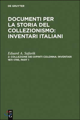 Collezione dei dipinti Colonna: Inventari 1611-1795 / The Colonna Collection of Paintings: Inventories 1611-1795