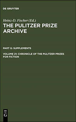 Chronicle of the Pulitzer Prizes for Fiction: Discussions, Decisions and Documents