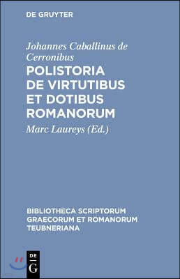 Polistoria de Virtutibus Et Dotibus Romanorum