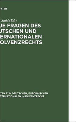 Neue Fragen Des Deutschen Und Internationalen Insolvenzrechts: Insolvenzrechtliches Symposium Der Hanns-Martin Schleyer-Stiftung in Kiel 10./11. Juni