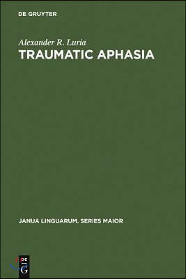 Traumatic Aphasia: Its Syndromes, Psychology and Treatment