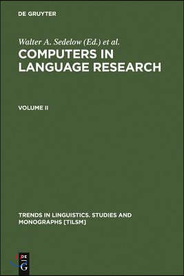 Computers in Language Research 2: Part I: Formalization in Literary and Discourse Analysis. Part II: Notating the Language of Music, and the (Pause) R