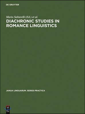 Diachronic Studies in Romance Linguistics: Papers Presented at a Conference on Diachronic Romance Linguistics, University of Illinois, April 1972