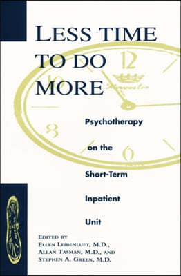 Less Time to Do More: Psychotherapy on the Shortterm Inpatient Unit