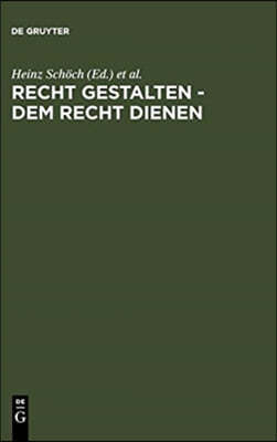 Recht gestalten - dem Recht dienen