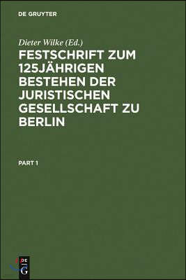 Festschrift Zum 125jährigen Bestehen Der Juristischen Gesellschaft Zu Berlin