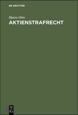 Aktienstrafrecht: Erläuterungen Zu Den §§ 399-410 Aktg (Sonderausgabe Der Kommentierung Der §§ 399-410 Aktg Aus: Großkommentar Aktienges